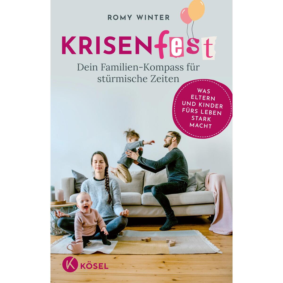 Krisenfest - Dein Familien-Kompass für stürmische Zeiten Krisenfest - Dein Familien-Kompass für stürmische Zeiten von Kösel-Verlag