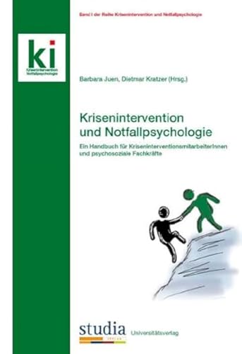 Krisenintervention und Notfallpsychologie: Ein Handbuch für KriseninterventionsmitarbeiterInnen und psychosoziale Fachkräfte Krisenintervention und Notfallpsychologie: Ein Handbuch für KriseninterventionsmitarbeiterInnen und psychosoziale Fachkräfte