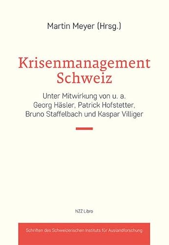 Krisenmanagement Schweiz (Sozialwissenschaftliche Studien des Instituts für Auslandsforschung) von NZZ Libro ein Imprint der Schwabe Verlagsgruppe AG