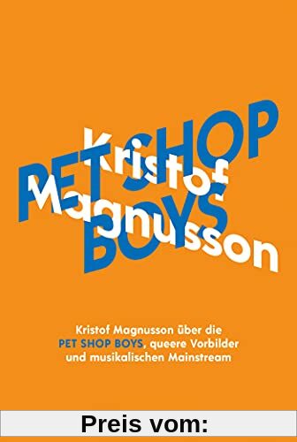 Kristof Magnusson über Pet Shop Boys, queere Vorbilder und musikalischen Mainstream (KiWi Musikbibliothek, Band 15)