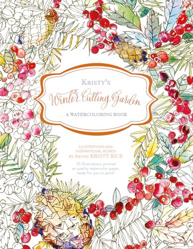 Kristy's Winter Cutting Garden: A Watercoloring Book (Kristy's Cutting Garden)