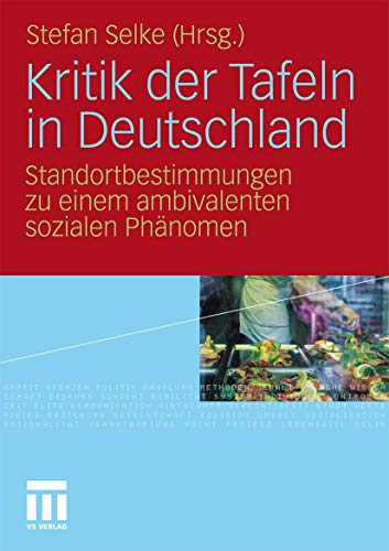 Kritik der Tafeln in Deutschland: Standortbestimmungen zu einem ambivalenten sozialen Phänomen