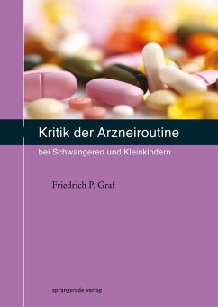Kritik der Arzneiroutine bei Schwangeren und Kleinkindern (eBook, ePUB) von Sprangsrade-Verlag