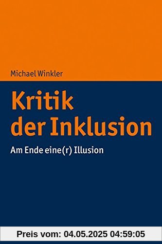 Kritik der Inklusion: Am Ende eine(r) Illusion