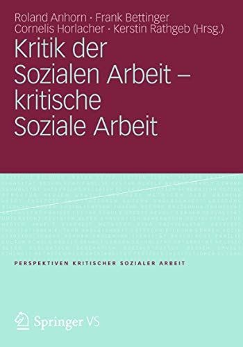 Kritik der Sozialen Arbeit - kritische Soziale Arbeit (Perspektiven kritischer Sozialer Arbeit, 12, Band 12) von VS Verlag für Sozialwissenschaften