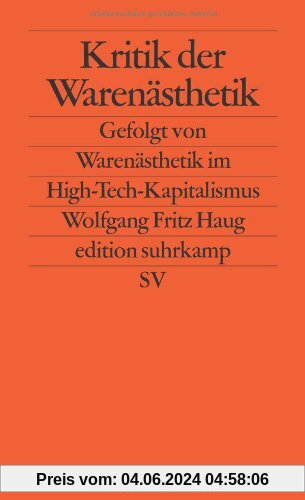 Kritik der Warenästhetik: Gefolgt von Warenästhetik im High-Tech-Kapitalismus (edition suhrkamp)