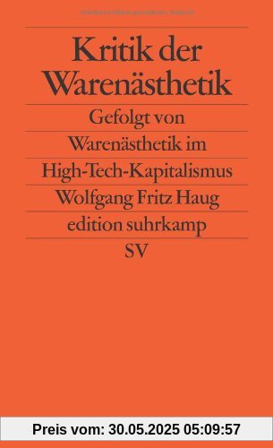 Kritik der Warenästhetik: Gefolgt von Warenästhetik im High-Tech-Kapitalismus (edition suhrkamp)