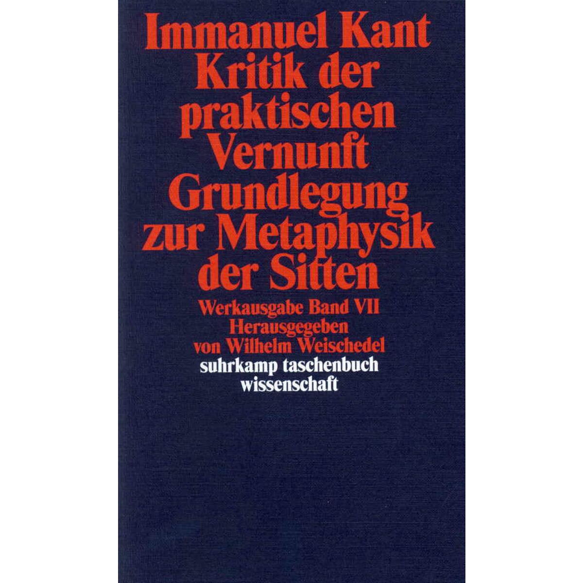 Kritik der praktischen Vernunft / Grundlegung zur Metaphysik der Sitten Kritik der praktischen Vernunft / Grundlegung zur Metaphysik der Sitten von Suhrkamp Verlag