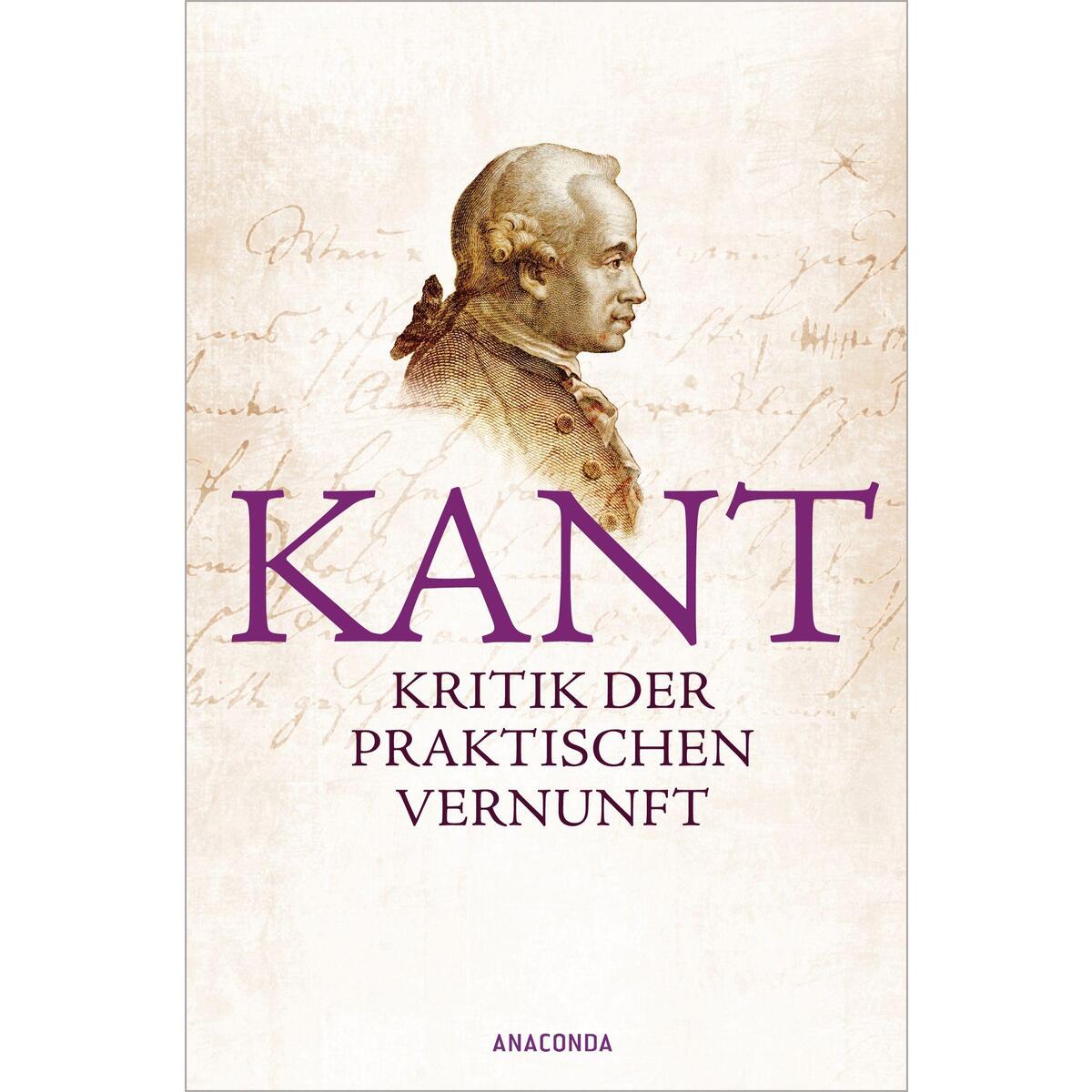 Kritik der praktischen Vernunft Kritik der praktischen Vernunft von Anaconda Verlag