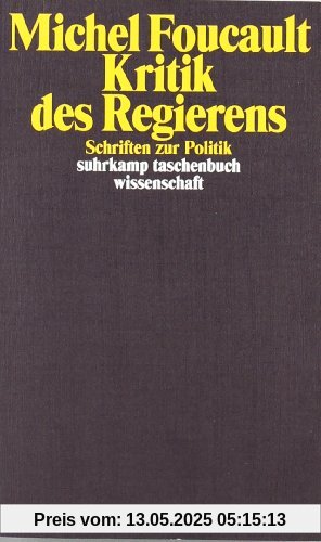 Kritik des Regierens: Schriften zur Politik (suhrkamp taschenbuch wissenschaft)