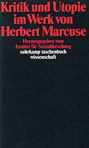 Kritik und Utopie im Werk von Herbert Marcuse: Hrsg. v. Institut für Sozialforschung (suhrkamp taschenbuch wissenschaft) von Suhrkamp Verlag