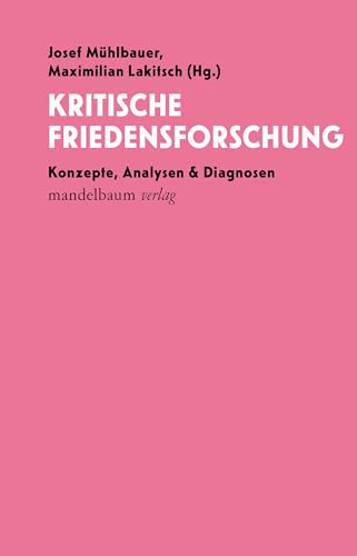 Kritische Friedensforschung: Konzepte, Analysen & Diagnosen von Mandelbaum Verlag eG