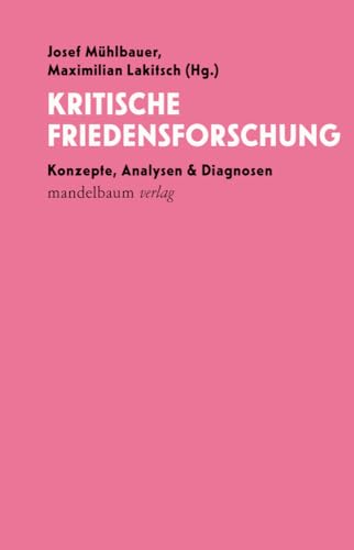 Kritische Friedensforschung: Konzepte, Analysen & Diagnosen von Mandelbaum Verlag eG