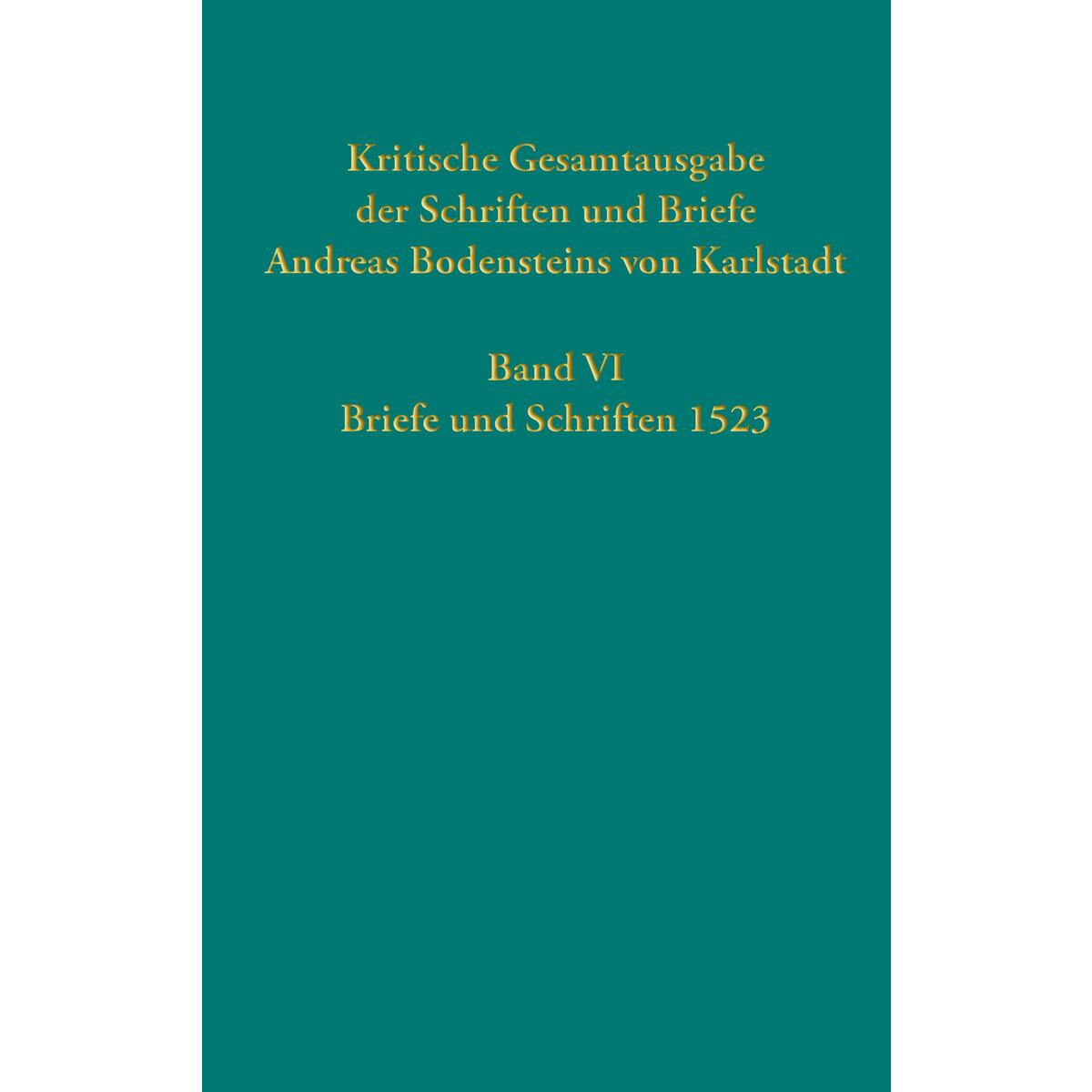 Kritische Gesamtausgabe der Schriften und Briefe Andreas Bodensteins von Karlsta... Kritische Gesamtausgabe der Schriften und Briefe Andreas Bodensteins von Karlsta... von Guetersloher Verlagshaus