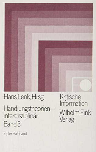 Kritische Information, Bd.64/1, Handlungstheorien interdisziplinär: Verhaltenswissenschaftliche und psychologische Handlungstheorien von Brill | Fink