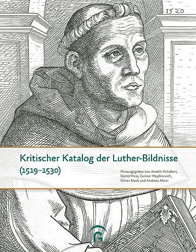 Kritischer Katalog der Luther-Bildnisse (1519-1530): Quellen und Forschungen zur Reformationsgeschichte - Sonderband von Guetersloher Verlagshaus