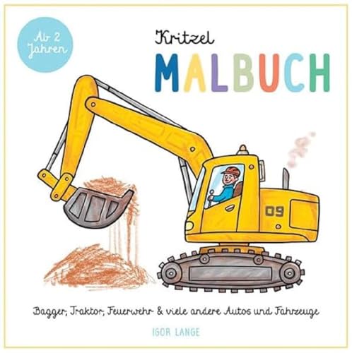 Kritzel Malbuch: Bagger, Traktor, Feuerwehr und viele andere Autos und Fahrzeuge - ab 2 Jahre Kritzel Malbuch: Bagger, Traktor, Feuerwehr und viele andere Autos und Fahrzeuge - ab 2 Jahre