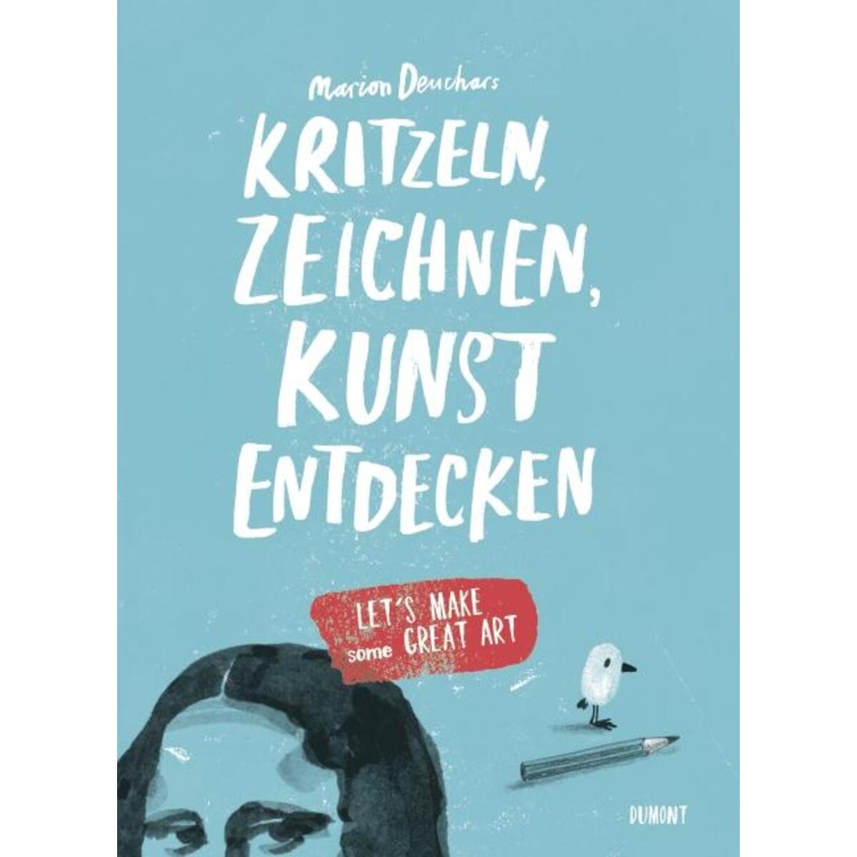 Kritzeln, zeichnen, Kunst entdecken von DuMont Buchverlag GmbH