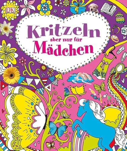 Kritzeln – aber nur für Mädchen Kritzeln – aber nur für Mädchen von DK Verlag Dorling Kindersley