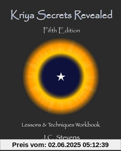 Kriya Secrets Revealed: Complete Lessons and Techniques