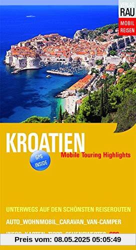 Kroatien: Mobile Touring Highlights (Mobil Reisen - Die schönsten Auto- & Wohnmobil-Touren)