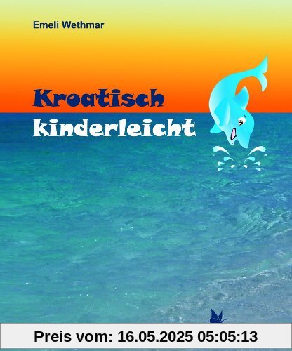 Kroatisch kinderleicht: Bilderbuch mit Texten