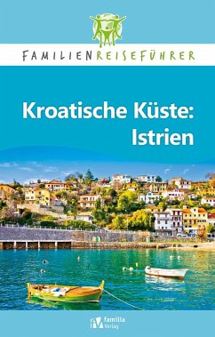 Kroatische Küste: Istrien von Familia Koch Verlag