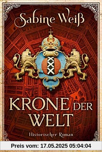 Krone der Welt: Historischer Roman