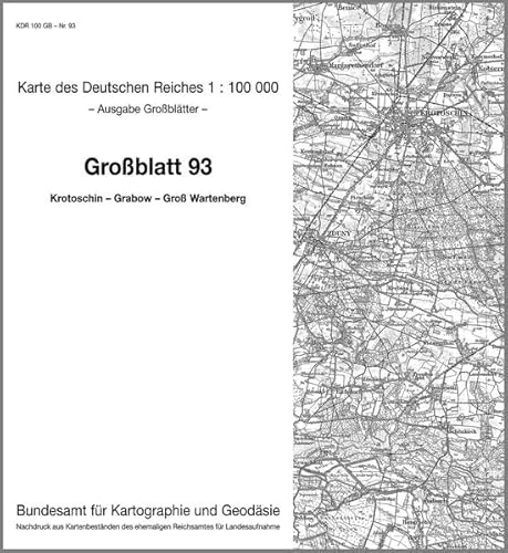 Krotoschin - Grabow - Gross Wartenberg: Karte des Deutschen Reiches 1:100.000 Großblatt 93 (Karte des Deutschen Reiches. Grossblätter: 1:100000. ... ehemaligen Reichsamtes für Landesaufnahme) von Bundesamt f. Kartographie u. Geodäsie