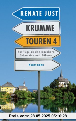 Krumme Touren 4: Ausflüge zu den Nachbarn Österreich und Böhmen: Reisen in die Nähe zu den Nachbarn Österreich und Böhmen