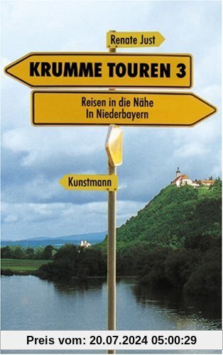 Krumme Touren III. Reisen in die Nähe: In Niederbayern: Reisen in die Nähe: Niederbayern, Böhmerwald und Donau