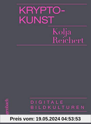 Krypto-Kunst: Digitale Bildkulturen (Allgemeines Programm - Sachbuch)