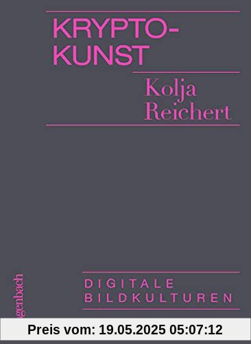 Krypto-Kunst: Digitale Bildkulturen (Allgemeines Programm - Sachbuch)