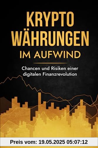 Kryptowährungen im Aufwind: Chancen und Risiken einer digitalen Finanzrevolution