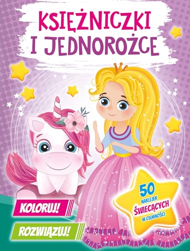 Koloruj! Rozwiązuj! Księżniczki i jednorożce: 50 naklejek świecących w ciemności. von Olesiejuk