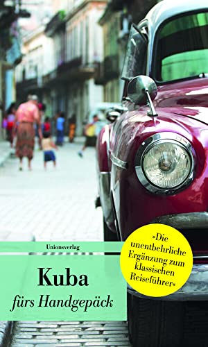 Kuba fürs Handgepäck: Geschichten und Berichte - Ein Kulturkompass (Bücher fürs Handgepäck): Geschichten und Berichte - Ein Kulturkompass. ... von Eva Karnofsky. Bücher fürs Handgepäck von Unionsverlag