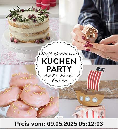 Kuchenparty: Süße Feste feiern - Alle Rezepte auch in glutenfreier Version! Kuchenparty: Süße Feste feiern - Alle Rezepte auch in glutenfreier Version!