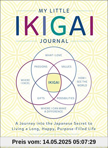 Kudo, A: My Little Ikigai Journal: A Journey Into the Japanese Secret to Living a Long, Happy, Purpose-Filled Life (International Edition)