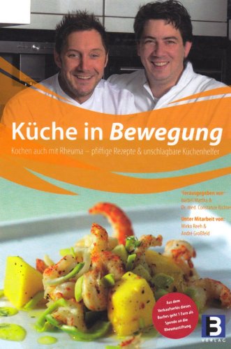 Küche in Bewegung: Kochen schnell und leicht: Kochen schnell und leicht. Mit André Großfeld und Mirko Reeh Küche in Bewegung: Kochen schnell und leicht: Kochen schnell und leicht. Mit André Großfeld und Mirko Reeh