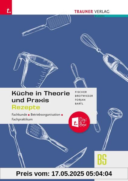 Küche in Theorie und Praxis - Fachkunde, Betriebsorganisation, Fachpraktikum + digitales Zusatzpaket