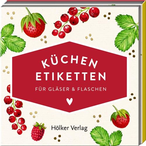 Küchen-Etiketten (Rote Beeren, Hölker Küchenpapeterie): Für Gläser & Flaschen von Hoelker Verlag