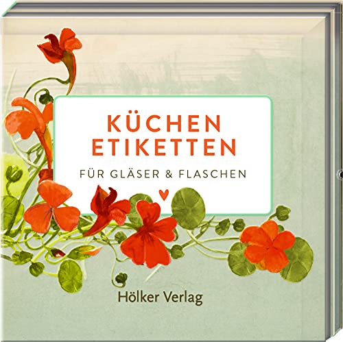 Küchenetiketten - Kapuzinerkresse: Für Gläser & Flaschen (Küchenpapeterie) von Hölker Verlag