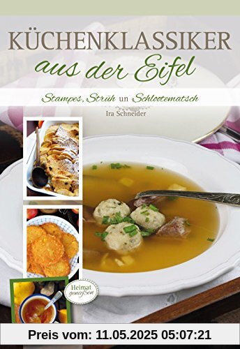 Küchenklassiker aus der Eifel: Stampes, Strüh un Schlootematsch Küchenklassiker aus der Eifel: Stampes, Strüh un Schlootematsch