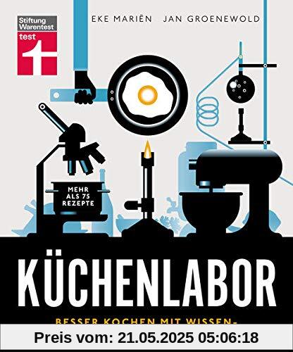 Küchenlabor: Besser kochen mit wissenschaftlichen Erkenntnissen