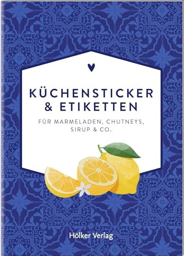 Küchensticker & Etiketten - Portugiesische Fliesen: Für Marmeladen, Chutneys, Sirup & Co.. Wunderschöne Motive zum Dekorieren von Briefen, Karten und Geschenken (Küchenpapeterie) von Hölker Verlag