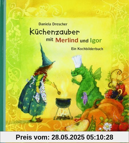 Küchenzauber mit Merlind und Igor: Ein Kochbilderbuch
