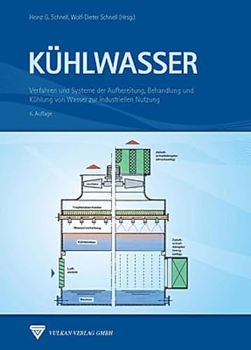 Kühlwasser: Verfahren und Systeme der Aufbereitung, Behandlung und Kühlung von Wasser zur industriellen Nutzung von Vulkan Verlag