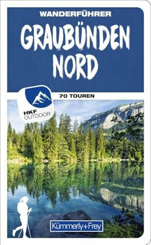 Kümmerly+Frey Wanderführer Graubünden Nord: Mit 70 spektakulären Touren, herausnehmbarer Karte... Kümmerly+Frey Wanderführer Graubünden Nord: Mit 70 spektakulären Touren, herausnehmbarer Karte...