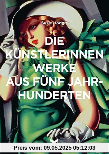 Künstlerinnen. Werke aus fünf Jahrhunderten