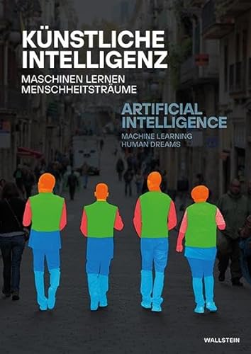 Künstliche Intelligenz // Artificial Intelligence: Maschinen Lernen Menschheitsträume // Machine Learning Human Dreams Künstliche Intelligenz // Artificial Intelligence: Maschinen Lernen Menschheitsträume // Machine Learning Human Dreams